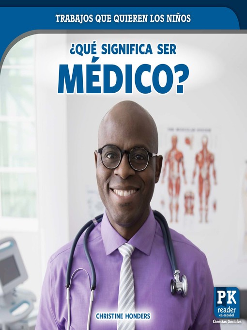 Title details for ¿Qué significa ser médico? (What's It Really Like to Be a Doctor) by Christine Honders - Available